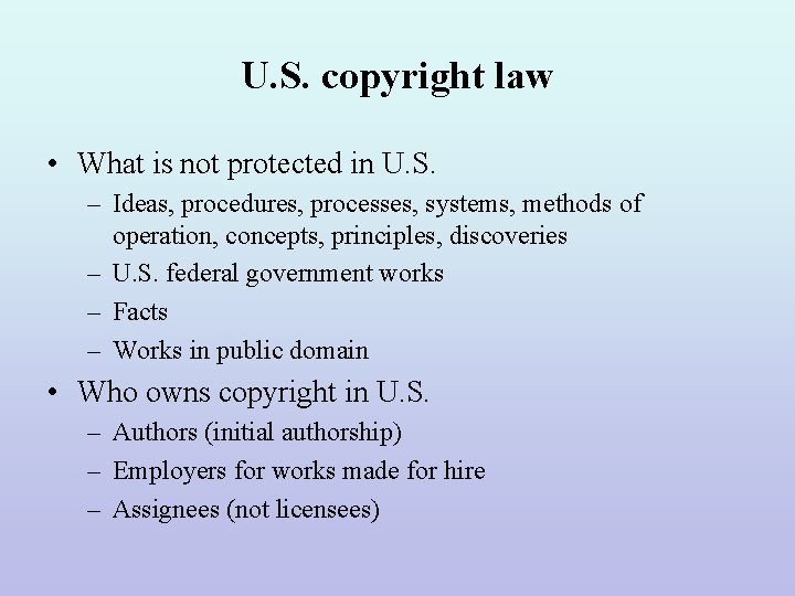U. S. copyright law • What is not protected in U. S. – Ideas,