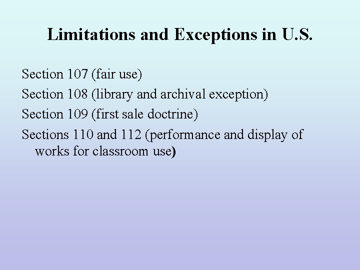 Limitations and Exceptions in U. S. Section 107 (fair use) Section 108 (library and
