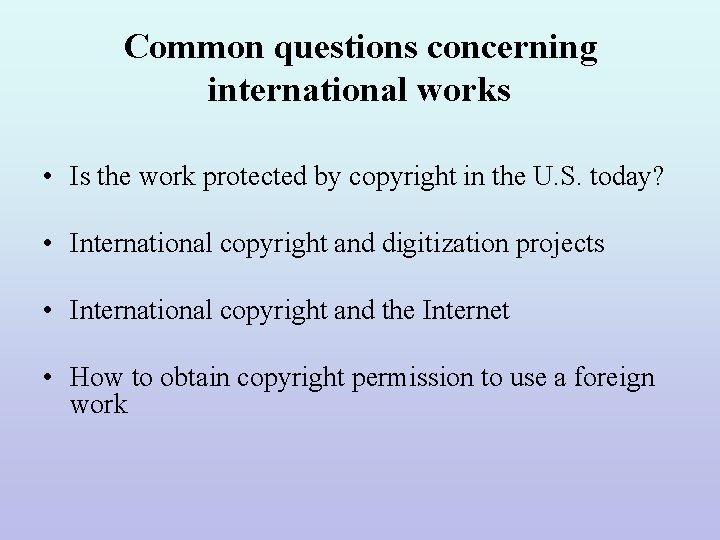 Common questions concerning international works • Is the work protected by copyright in the