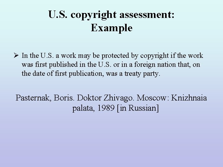 U. S. copyright assessment: Example Ø In the U. S. a work may be