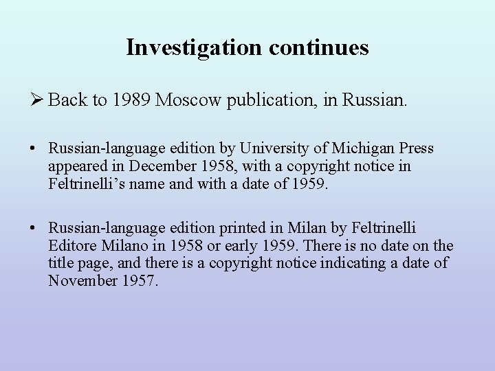 Investigation continues Ø Back to 1989 Moscow publication, in Russian. • Russian-language edition by