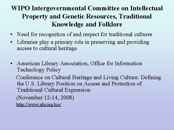 WIPO Intergovernmental Committee on Intellectual Property and Genetic Resources, Traditional Knowledge and Folklore •