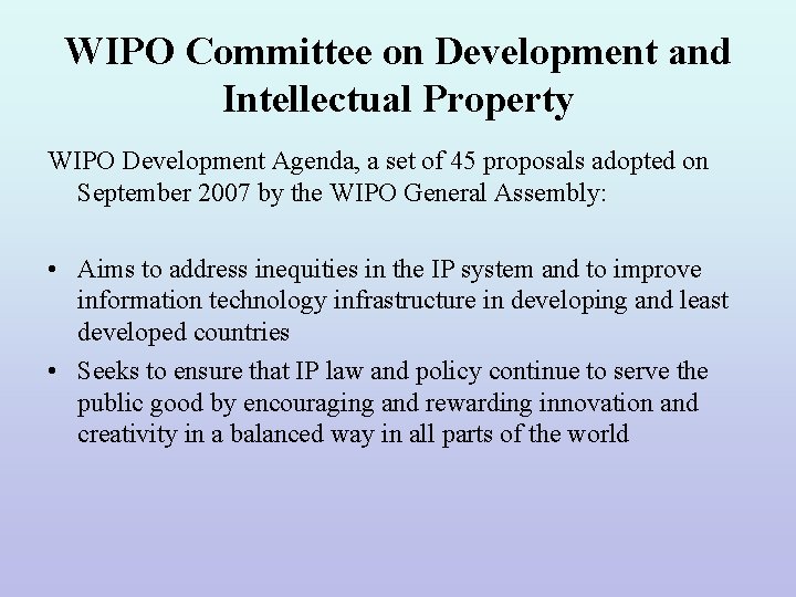 WIPO Committee on Development and Intellectual Property WIPO Development Agenda, a set of 45