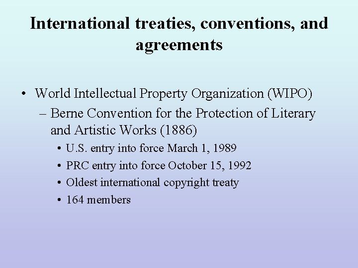International treaties, conventions, and agreements • World Intellectual Property Organization (WIPO) – Berne Convention