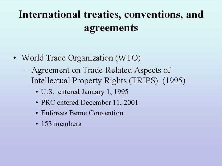 International treaties, conventions, and agreements • World Trade Organization (WTO) – Agreement on Trade-Related