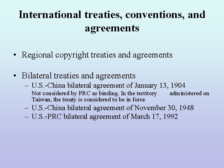 International treaties, conventions, and agreements • Regional copyright treaties and agreements • Bilateral treaties