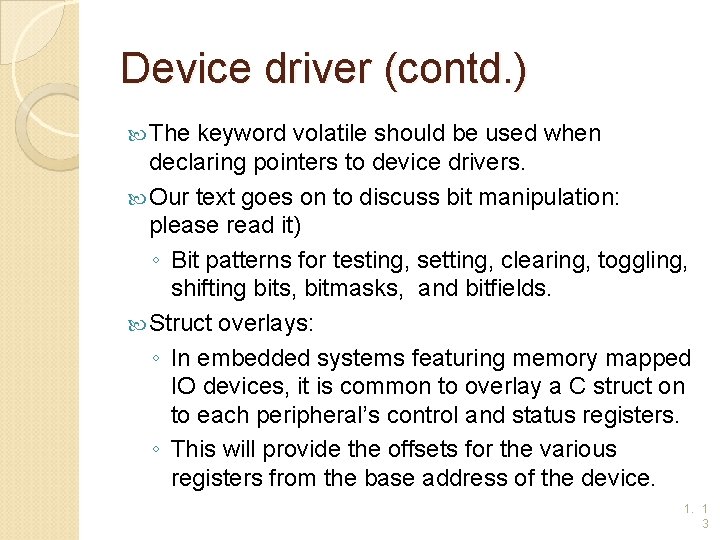 Device driver (contd. ) The keyword volatile should be used when declaring pointers to