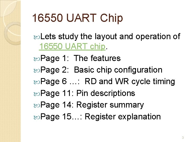 16550 UART Chip Lets study the layout and operation of 16550 UART chip. Page