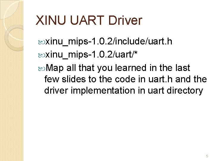 XINU UART Driver xinu_mips-1. 0. 2/include/uart. h xinu_mips-1. 0. 2/uart/* Map all that you