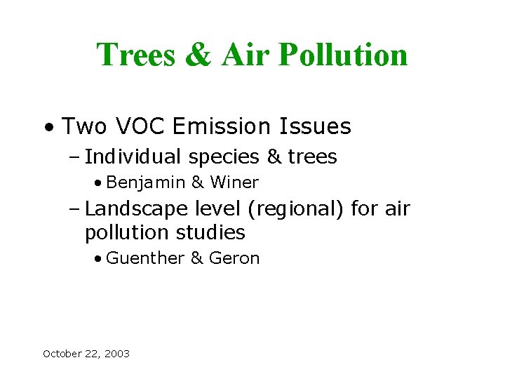 Trees & Air Pollution • Two VOC Emission Issues – Individual species & trees