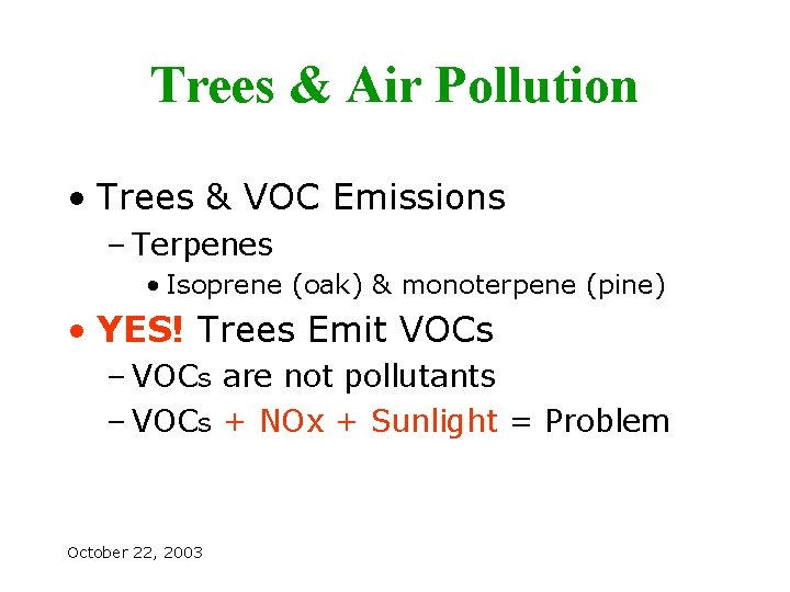 Trees & Air Pollution • Trees & VOC Emissions – Terpenes • Isoprene (oak)