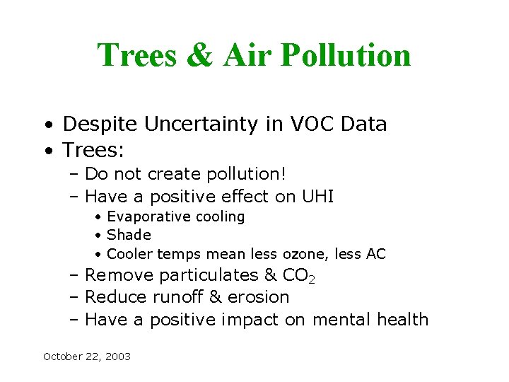 Trees & Air Pollution • Despite Uncertainty in VOC Data • Trees: – Do