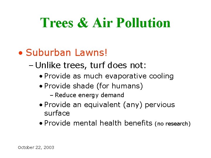 Trees & Air Pollution • Suburban Lawns! – Unlike trees, turf does not: •