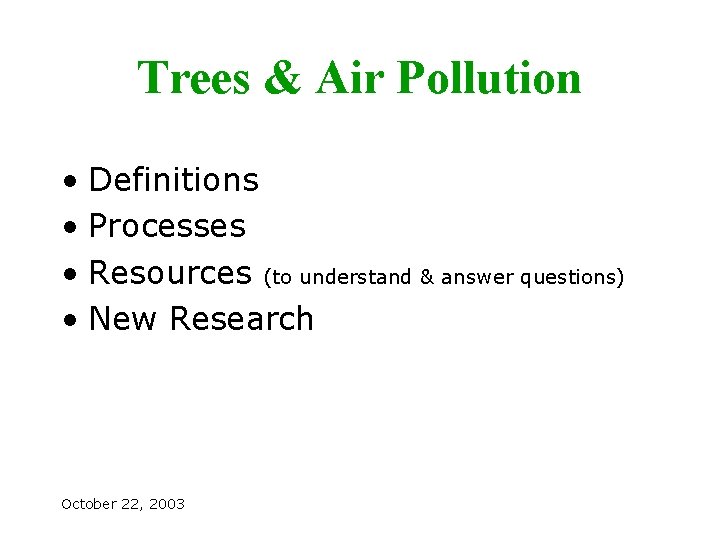 Trees & Air Pollution • Definitions • Processes • Resources (to understand & answer