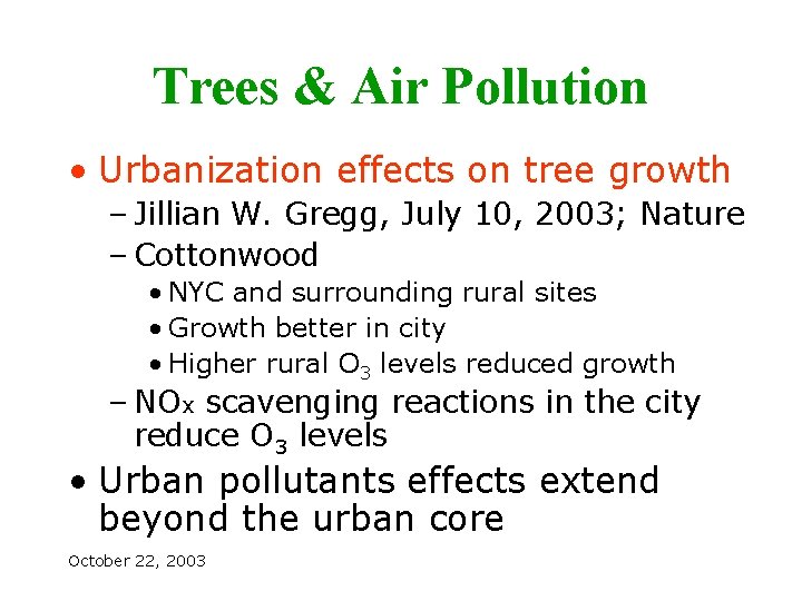 Trees & Air Pollution • Urbanization effects on tree growth – Jillian W. Gregg,