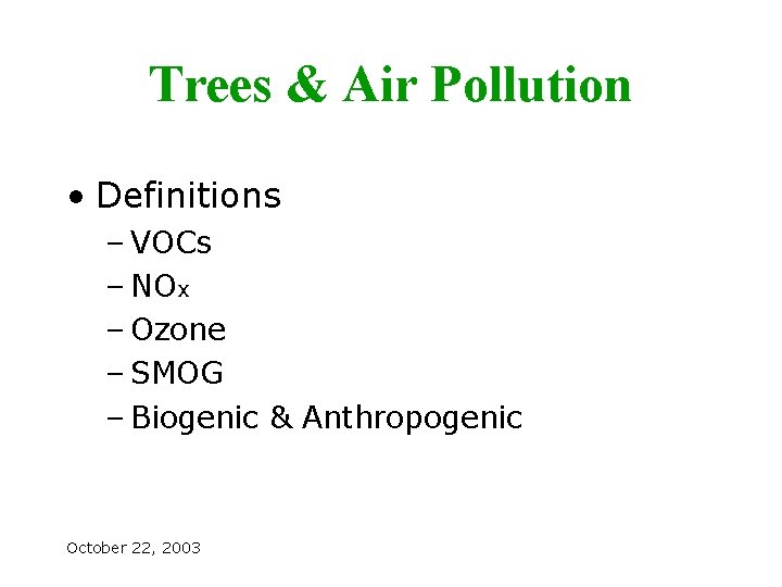 Trees & Air Pollution • Definitions – VOCs – NOx – Ozone – SMOG