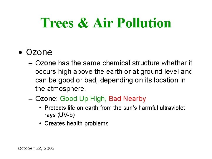 Trees & Air Pollution • Ozone – Ozone has the same chemical structure whether
