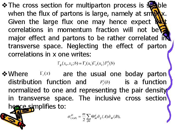 v The cross section for multiparton process is sizable when the flux of partons