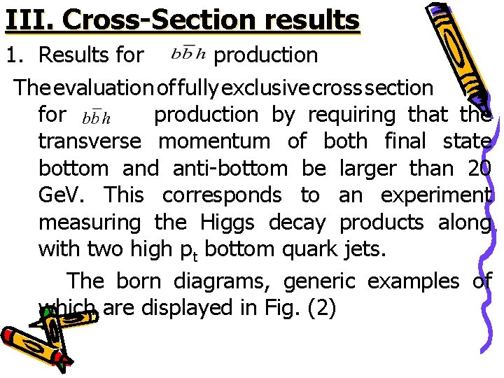 III. Cross-Section results 1. Results for production The evaluation of fully exclusive cross section