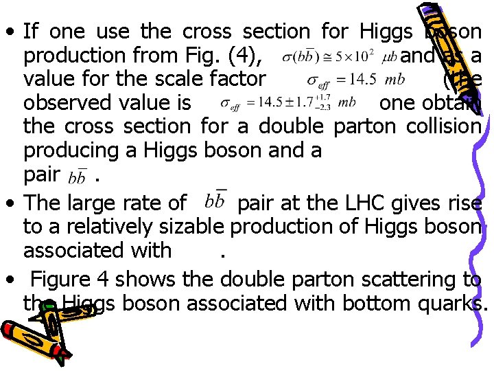  • If one use the cross section for Higgs boson production from Fig.