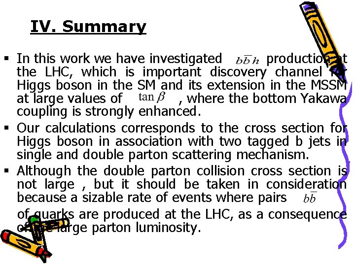 IV. Summary § In this work we have investigated production at the LHC, which