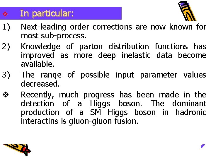 v In particular: 1) 2) 3) v Next-leading order corrections are now known for