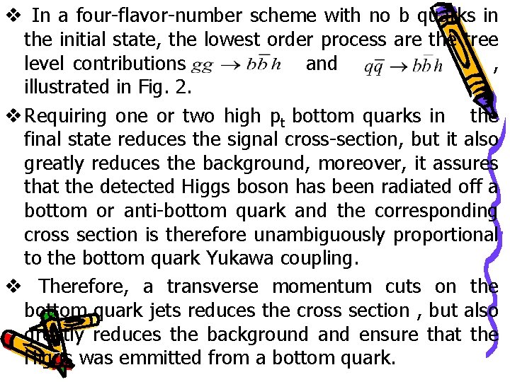 v In a four-flavor-number scheme with no b quarks in the initial state, the