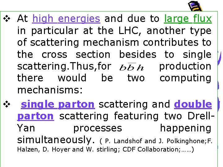 v At high energies and due to large flux in particular at the LHC,