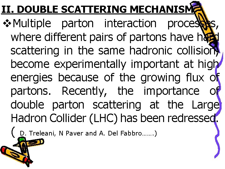 II. DOUBLE SCATTERING MECHANISM v. Multiple parton interaction processes, where different pairs of partons