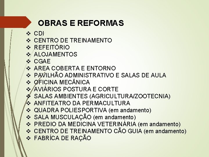 OBRAS E REFORMAS v v v v CDI CENTRO DE TREINAMENTO REFEITÓRIO ALOJAMENTOS CGAE