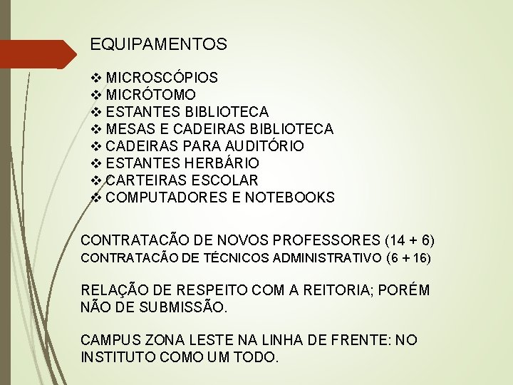 EQUIPAMENTOS v MICROSCÓPIOS v MICRÓTOMO v ESTANTES BIBLIOTECA v MESAS E CADEIRAS BIBLIOTECA v