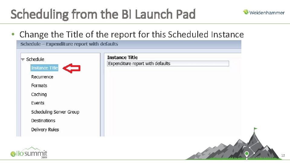 Scheduling from the BI Launch Pad • Change the Title of the report for