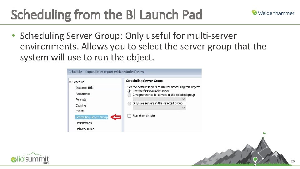 Scheduling from the BI Launch Pad • Scheduling Server Group: Only useful for multi-server