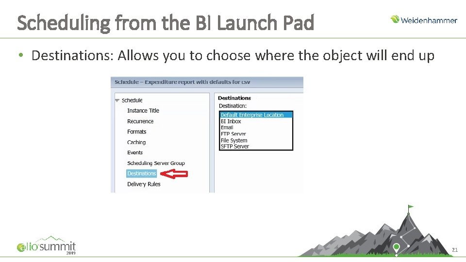 Scheduling from the BI Launch Pad • Destinations: Allows you to choose where the