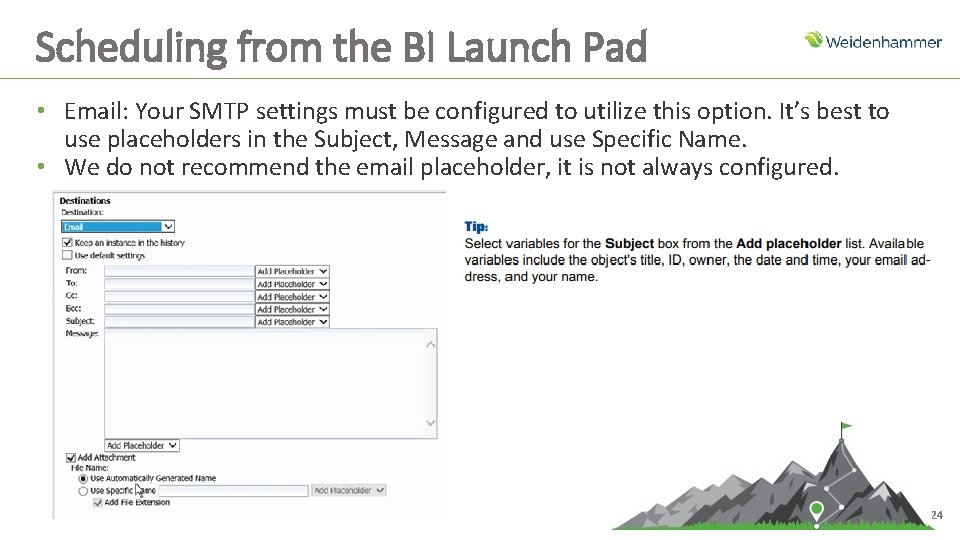 Scheduling from the BI Launch Pad • Email: Your SMTP settings must be configured
