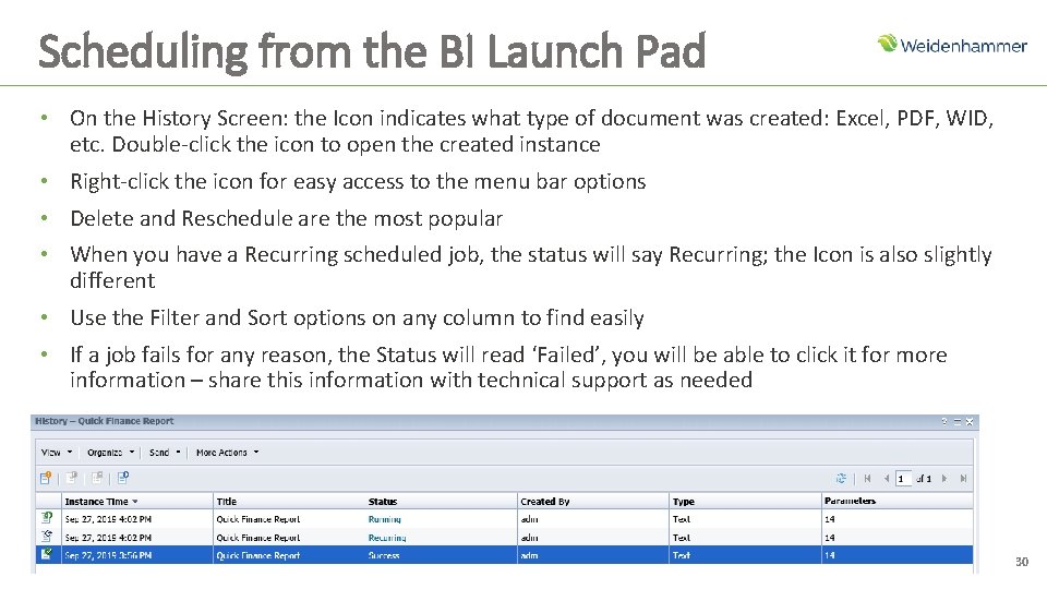 Scheduling from the BI Launch Pad • On the History Screen: the Icon indicates