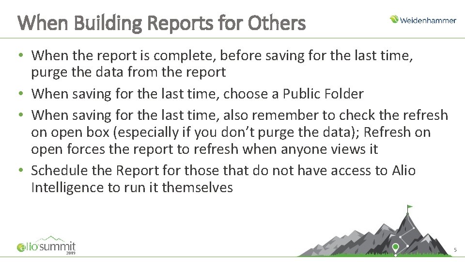 When Building Reports for Others • When the report is complete, before saving for