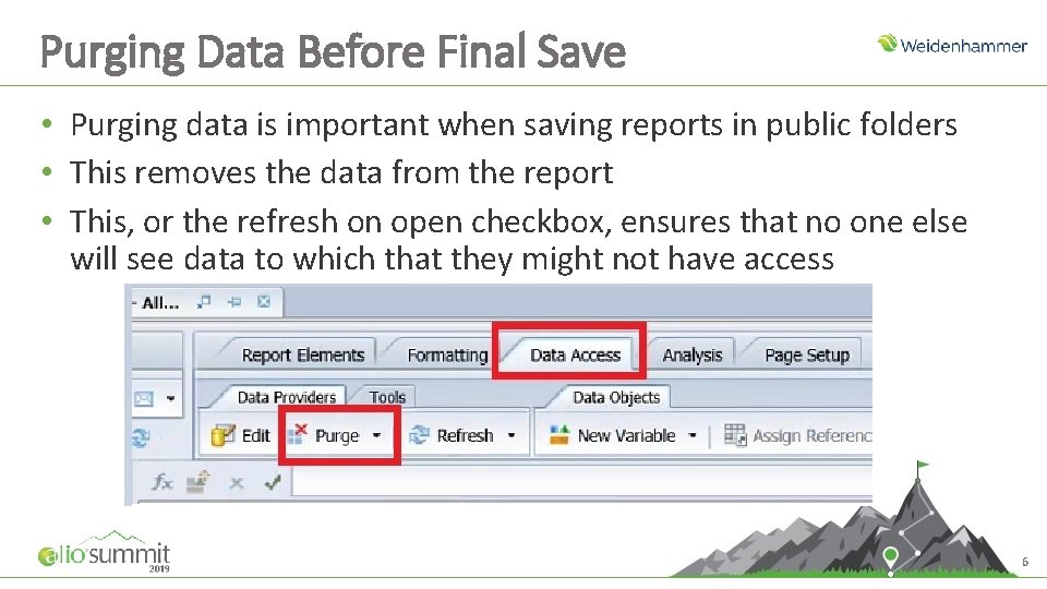 Purging Data Before Final Save • Purging data is important when saving reports in