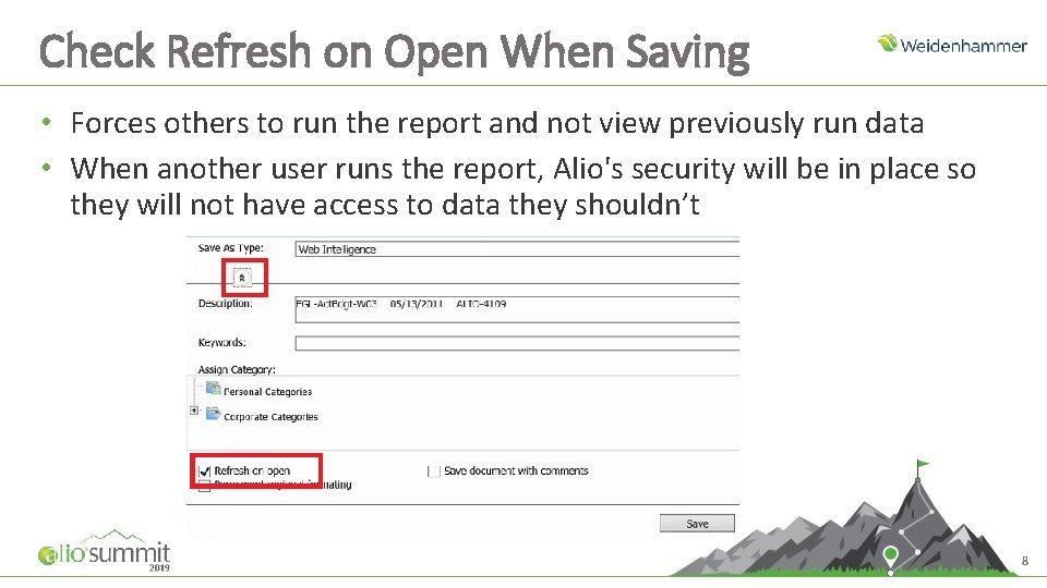Check Refresh on Open When Saving • Forces others to run the report and
