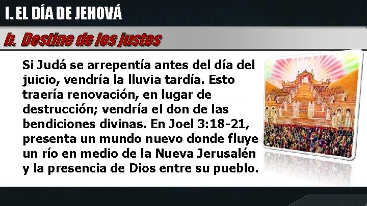 I. EL DÍA DE JEHOVÁ b. Destino de los justos Si Judá se arrepentía