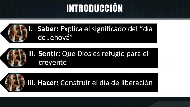 INTRODUCCIÓN I. Saber: Explica el significado del “día de Jehová” II. Sentir: Que Dios