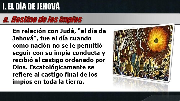 I. EL DÍA DE JEHOVÁ a. Destino de los impíos En relación con Judá,