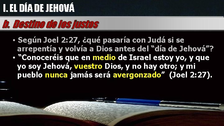 I. EL DÍA DE JEHOVÁ b. Destino de los justos • Según Joel 2: