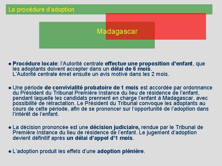 La procédure d’adoption Madagascar l Procédure locale: l’Autorité centrale effectue une proposition d’enfant, que