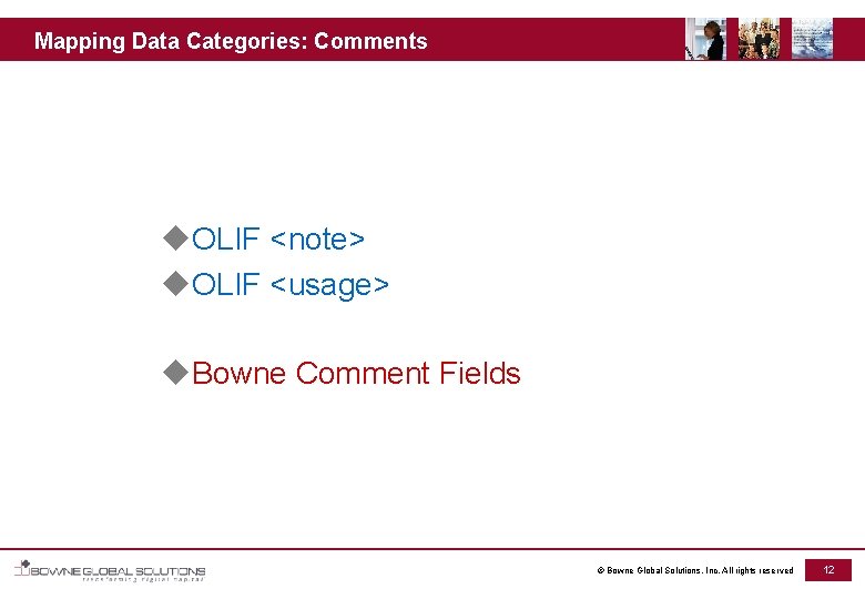 Mapping Data Categories: Comments u. OLIF <note> u. OLIF <usage> u. Bowne Comment Fields