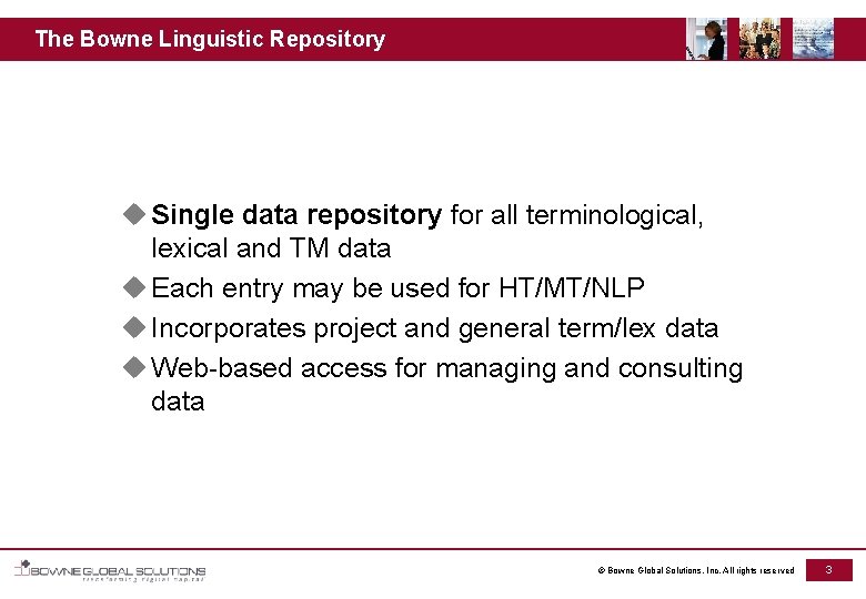 The Bowne Linguistic Repository u Single data repository for all terminological, lexical and TM