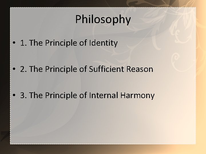 Philosophy • 1. The Principle of Identity • 2. The Principle of Sufficient Reason