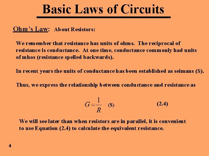 Basic Laws of Circuits Ohm’s Law: About Resistors: We remember that resistance has units