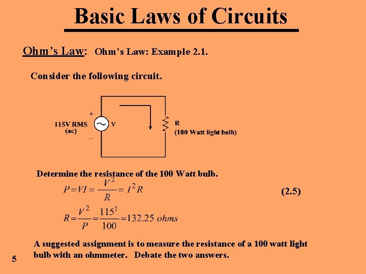 Basic Laws of Circuits Ohm’s Law: Example 2. 1. Consider the following circuit. Determine