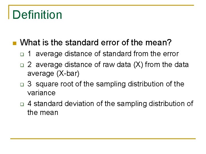 Definition n What is the standard error of the mean? q q 1 average